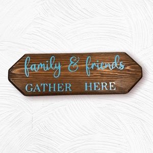 Family and Friends gather here wood sign.
